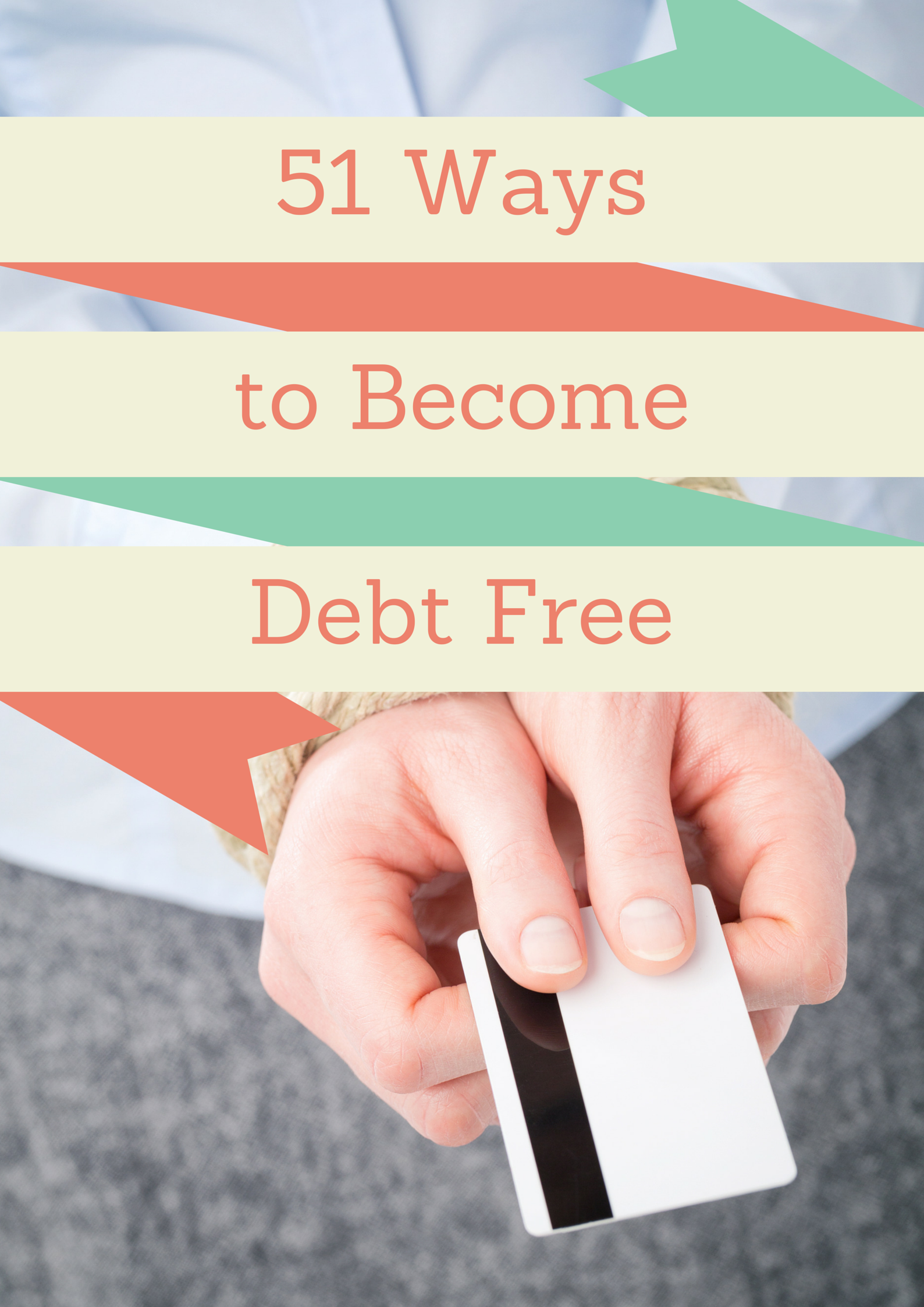 51 Tested Methods To Become Debt Free